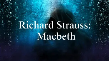 リヒャルト・シュトラウス：交響詩「マクベス」【聴いてみよう】R. Strauss: Macbeth, Op. 23, TrV 163 